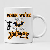 Halloween Couple - " When We’re Together Every Night Is Halloween " Personalized Mug - VIEN-CML-20220221-02