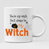 Halloween Couple - " You’re My Witch You’ll Always Be Witch " Personalized Mug - VIEN-CML-20220221-02