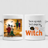 Halloween Couple - " You’re My Witch You’ll Always Be Witch " Personalized Mug - VIEN-CML-20220221-02