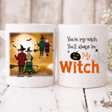 Halloween Couple - " You’re My Witch You’ll Always Be Witch " Personalized Mug - VIEN-CML-20220221-02