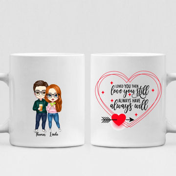 Couple Cute Chibi - " Loved You Then, Love You Still, Always Have, Always Will " Personalized Mug - VIEN-CML-20220223-01