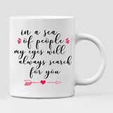 Couple Valentine - " In A Sea Of People My Eyes Will Always Search For You " Personalized Mug - VIEN-CML-20220113-01