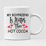 Couple Valentine - " My Boyfriend Is Hotter Than Hot Cocoa " Personalized Mug - CUONG-CML-20210117-01