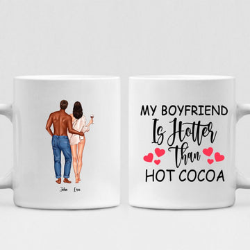 Couple Valentine - " My Boyfriend Is Hotter Than Hot Cocoa " Personalized Mug - CUONG-CML-20210117-01