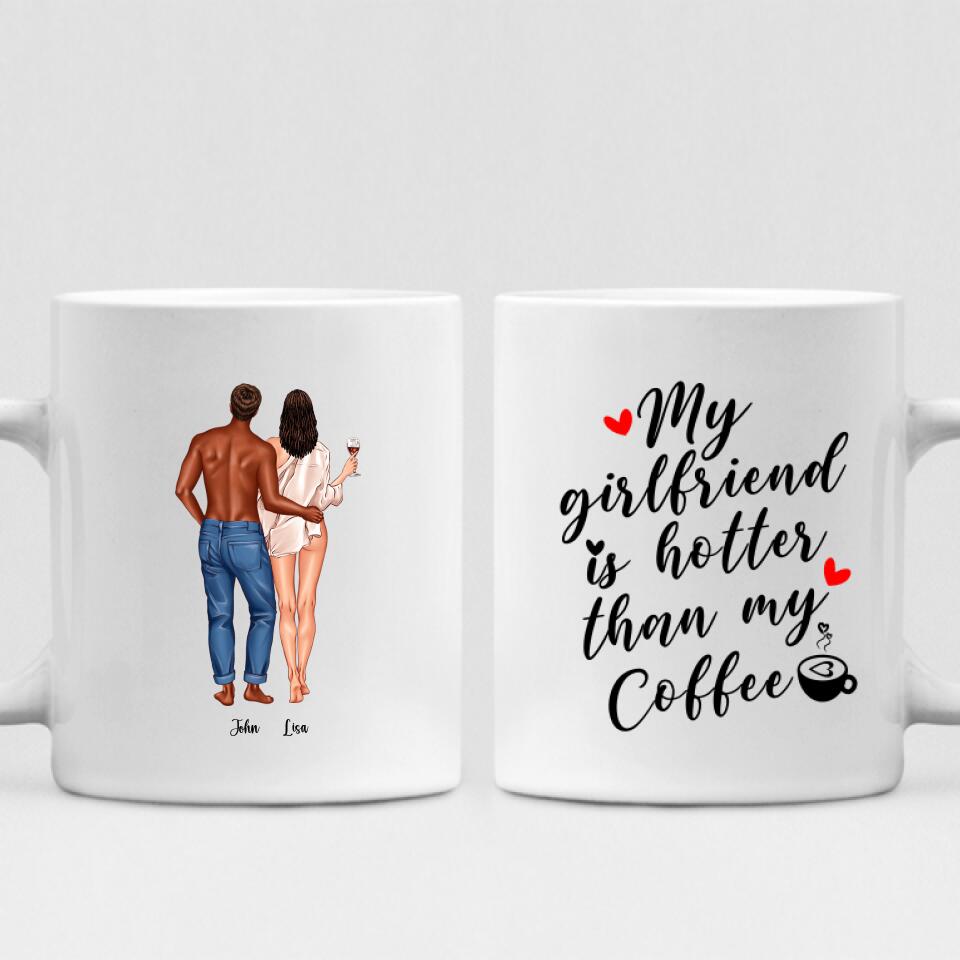Couple Valentine - " My Girlfriend Is Hotter Than My Coffee " Personalized Mug - CUONG-CML-20210117-01