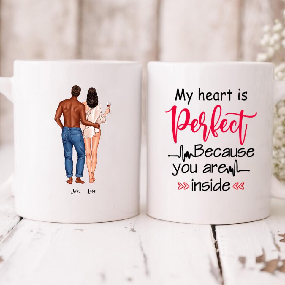 Couple Valentine - " My Heart Is Perfect Because You Are Inside " Personalized Mug - CUONG-CML-20210117-01