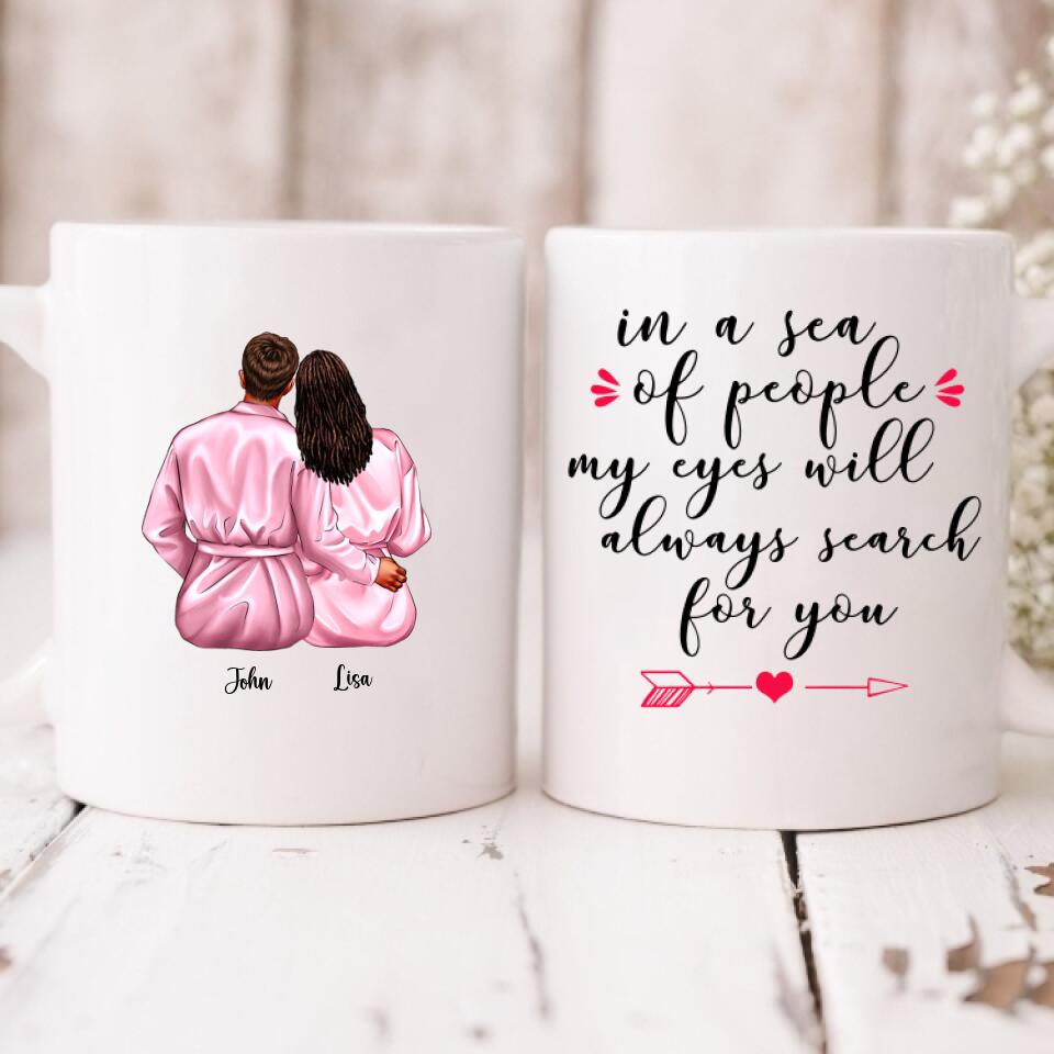 Valentine Couple - " In A Sea Of People My Eyes Will Always Search For You " Personalized Mug - CUONG-CML-20210117-02