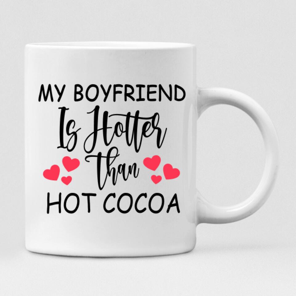 Valentine Couple - " My Boyfriend Is Hotter Than Hot Cocoa " Personalized Mug - CUONG-CML-20210117-02