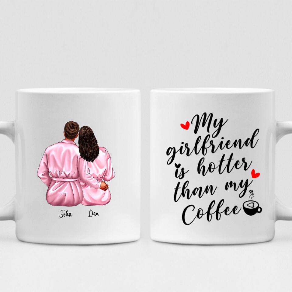 Valentine Couple - " My Girlfriend Is Hotter Than My Coffee " Personalized Mug - CUONG-CML-20210117-02