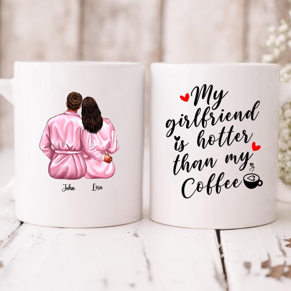 Valentine Couple - " My Girlfriend Is Hotter Than My Coffee " Personalized Mug - CUONG-CML-20210117-02