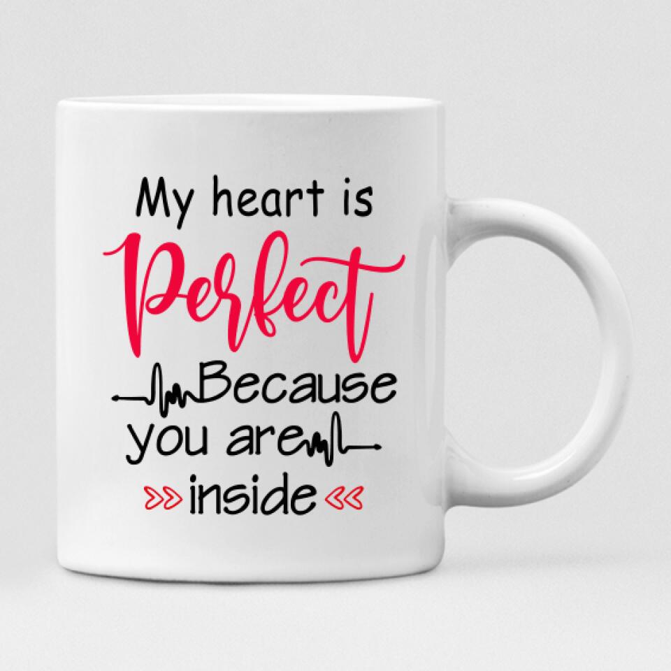 Valentine Couple - " My Heart Is Perfect Because You Are Inside " Personalized Mug - CUONG-CML-20210117-02