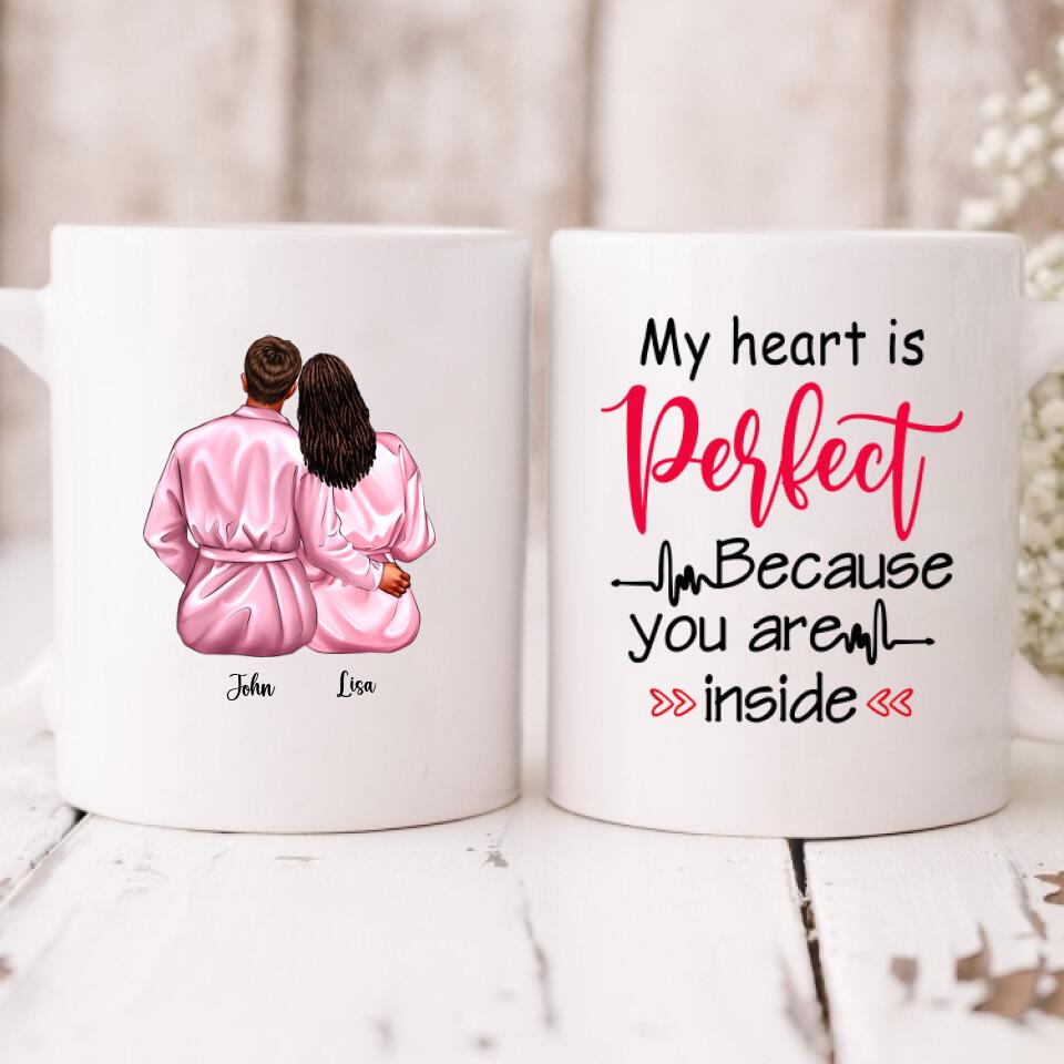 Valentine Couple - " My Heart Is Perfect Because You Are Inside " Personalized Mug - CUONG-CML-20210117-02