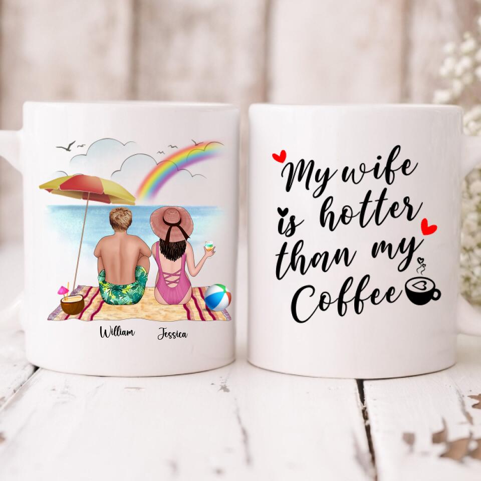 Husband And Wife Enjoying Their Beach - " My Wife Is Hotter Than My Coffee " Personalized Mug - CUONG-CML-20220106-01