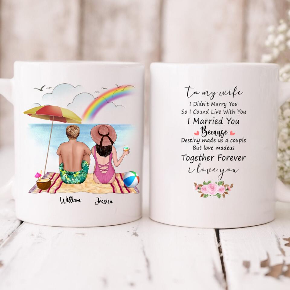 Husband And Wife Enjoying Their Beach - " To My Wife Didn't Marry You So I Could Live With You I Married You Because Destiny Made Us A Couple But Love Made Us Together Forever I Love You " Personalized Mug - CUONG-CML-20220106-01