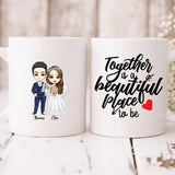 Wedding Cute Chibi - " Together Is A Beautiful Place To Be " Personalized Mug -VIEN-CML-20220222-02