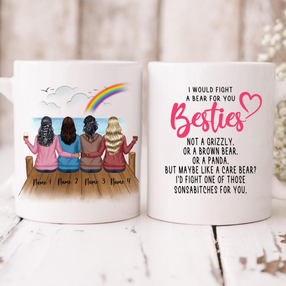The Rainbow Sisters - " I Would Fight A Bear For You Bestie... " Personalized Mug - NGUYEN-CML-20220110-01