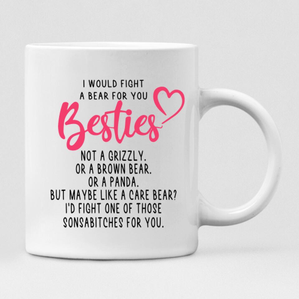 Holiday  With My Sister - " I Would Fight A Bear For You Bestie... " Personalized Mug - NGUYEN-CML-20220104-01