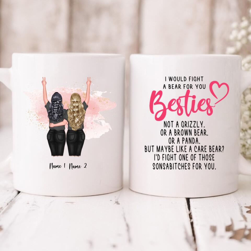 Besties - " I Would Fight A Bear For You Bestie... " Personalized Mug - NGUYEN-CML-20220115-03