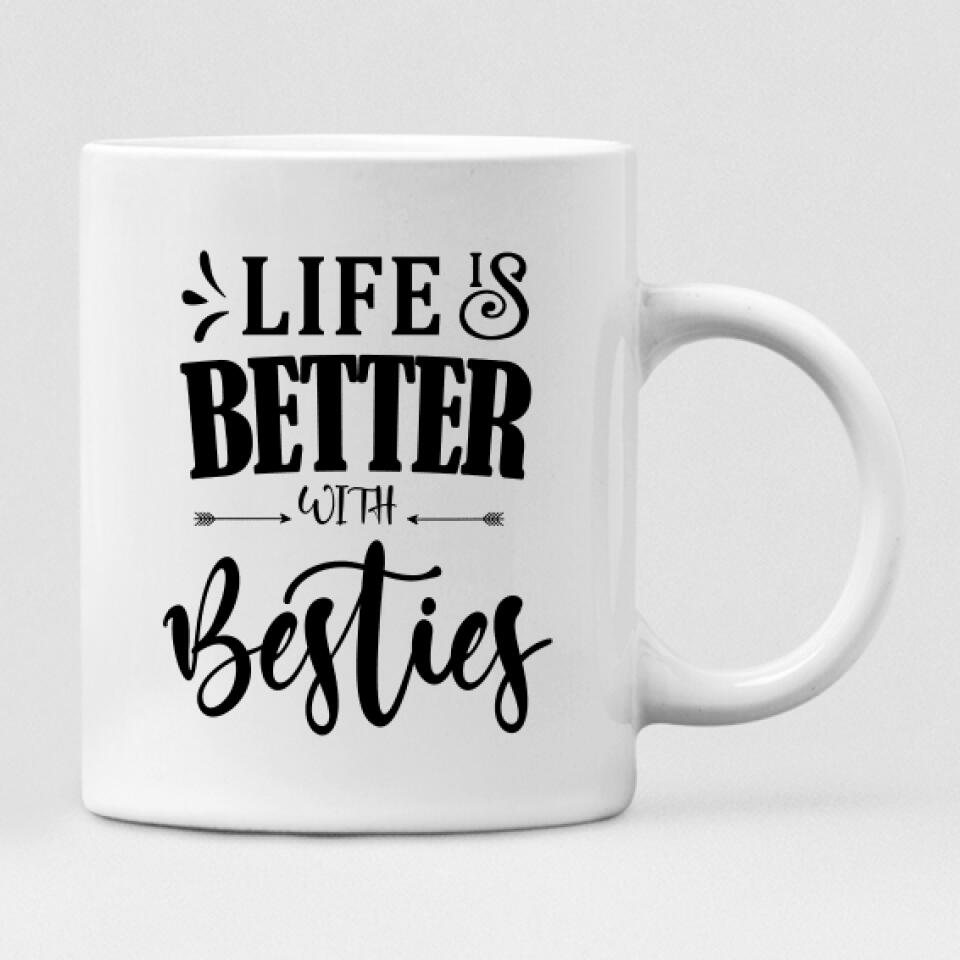Best Friends - " Life Is Better With Besties " Personalized Mug - NGUYEN-CML-20220110-03