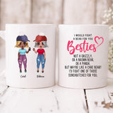 Bestie Girls - " I Would Fight A Bear For You Bestie... " Personalized Mug - CUONG-CML-20220107-03