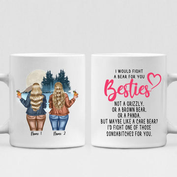 Chilling By The Lake With Bestie - " I Would Fight A Bear For You Bestie... " Personalized Mug - NGUYEN-CML-20220106-02