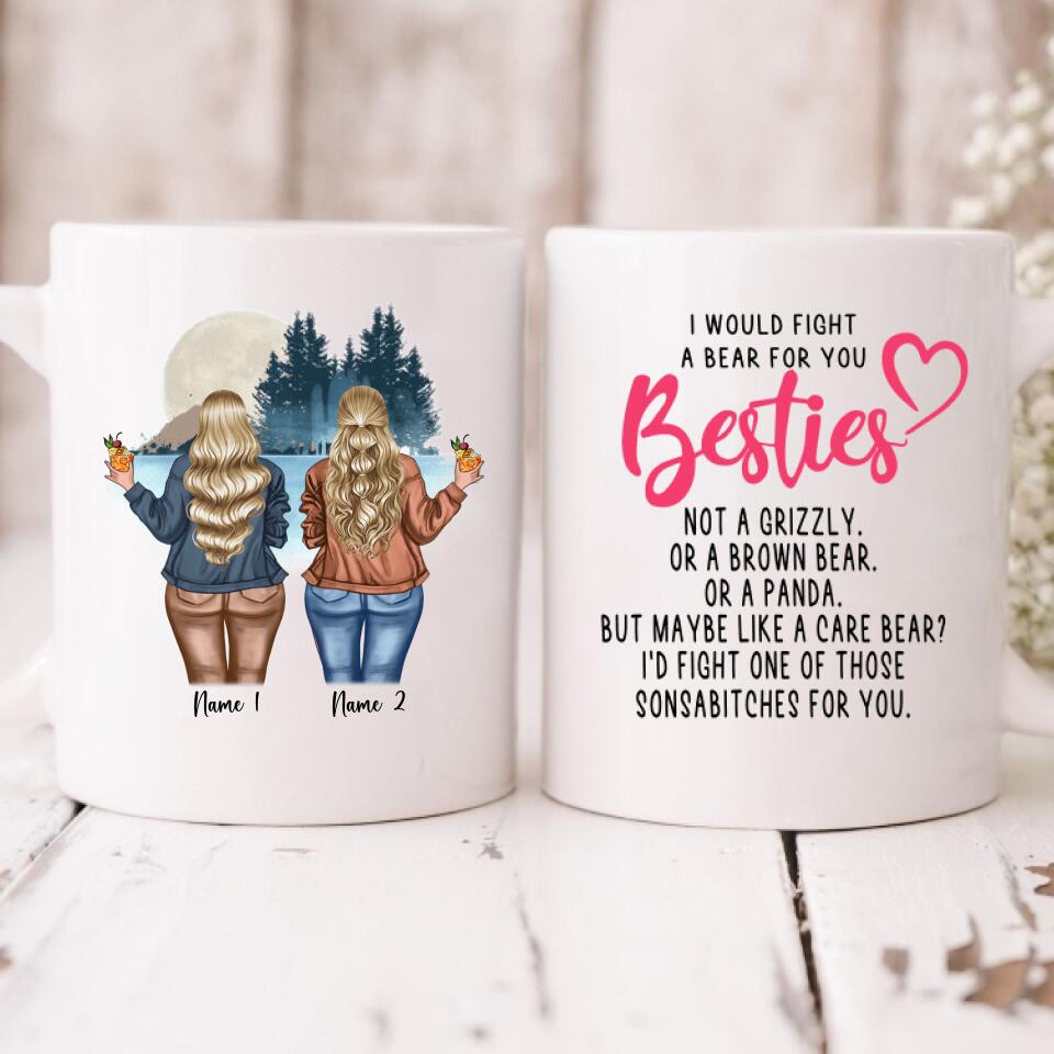 Chilling By The Lake With Bestie - " I Would Fight A Bear For You Bestie... " Personalized Mug - NGUYEN-CML-20220106-02