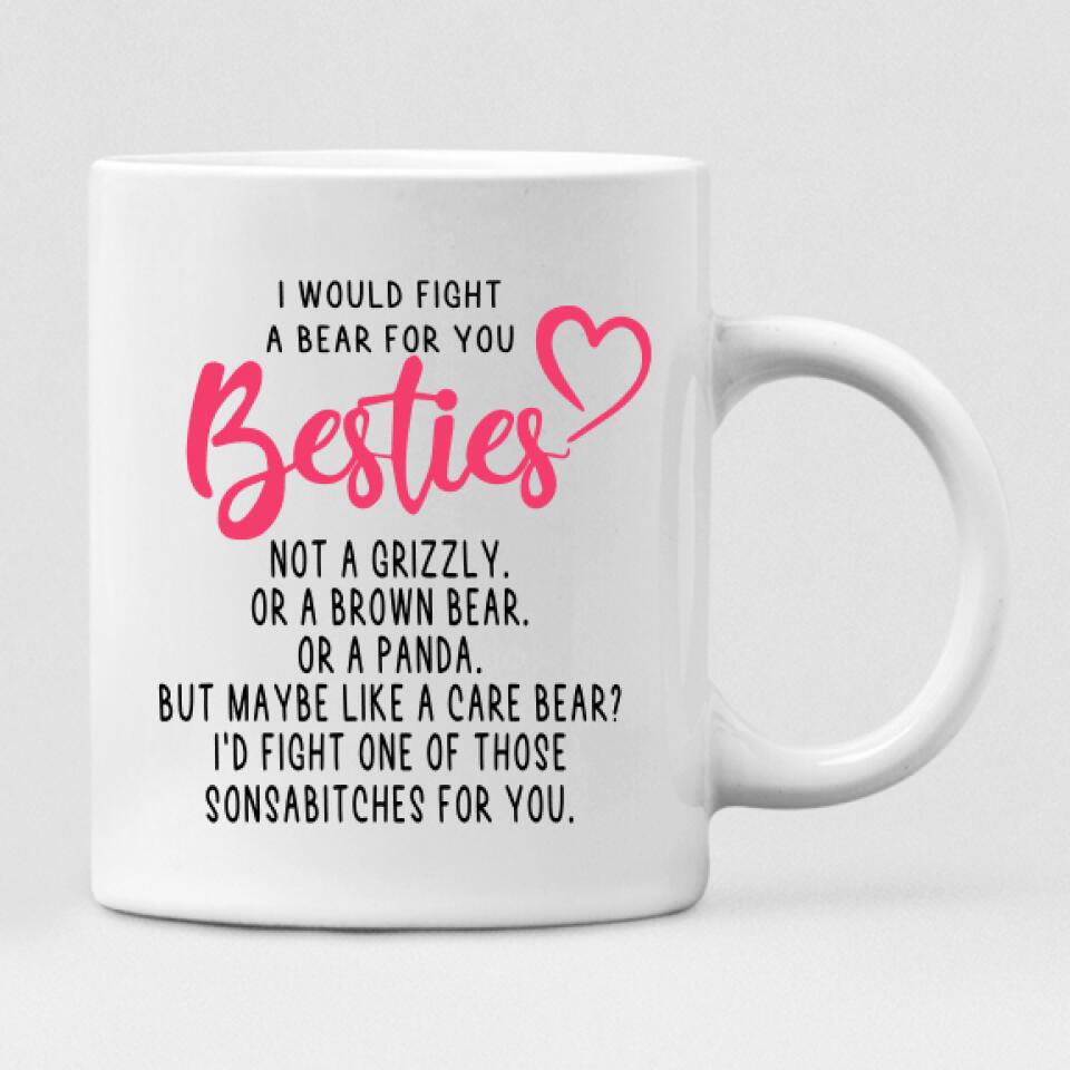 Grandma Besties - " I Would Fight A Bear For You Bestie... " Personalized Mug - CUONG-CML-20220106-03
