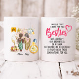 New Year Girls - " I Would Fight A Bear For You Bestie... " Personalized Mug - CUONG-CML-20220105-01