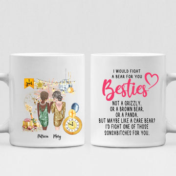 New Year Girls - " I Would Fight A Bear For You Bestie... " Personalized Mug - CUONG-CML-20220105-01