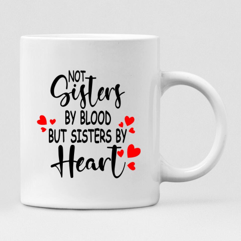 New Year Girls - " Not Sisters By Bloods But Sisters By Heart " Personalized Mug - CUONG-CML-20220105-01