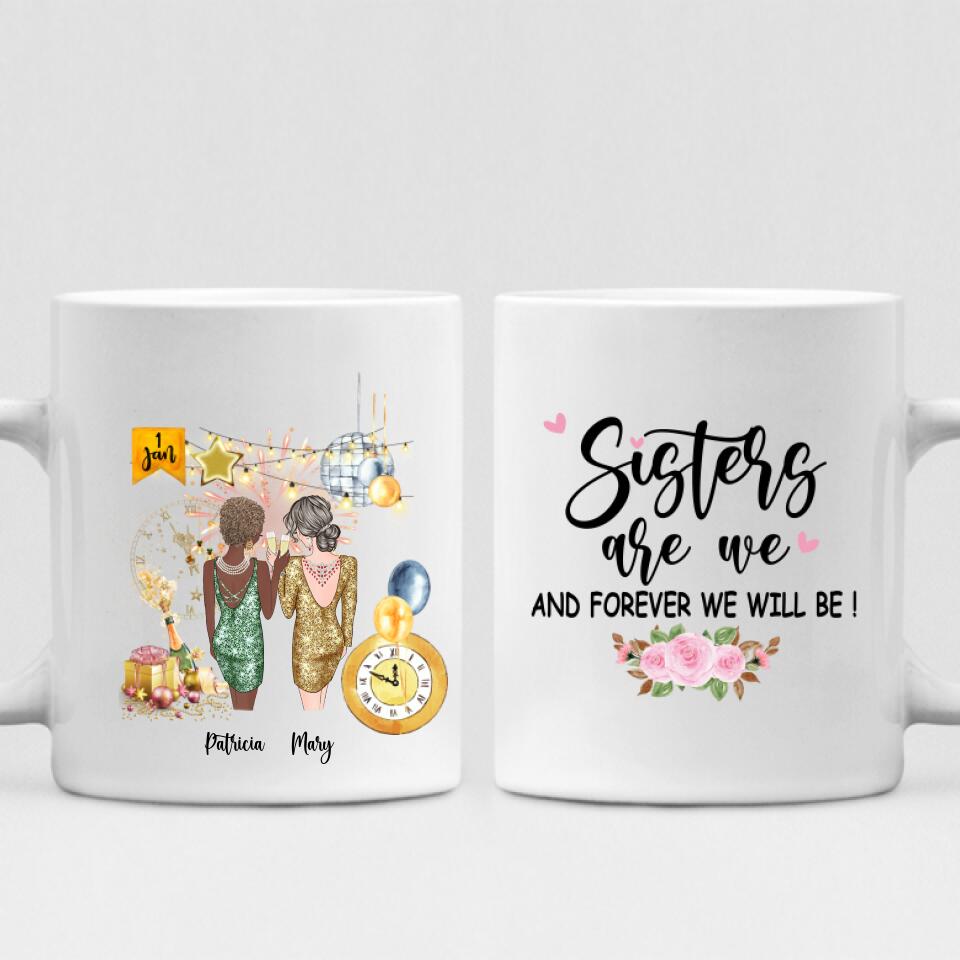 New Year Girls - " Sisters Are We And Forever Will Be! " Personalized Mug - CUONG-CML-20220105-01
