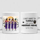 Besties Take Halloween - " I Just Want To Cuddle And Watch Horror Movie With You" Personalized Mug - VIEN-CML-20220221-01