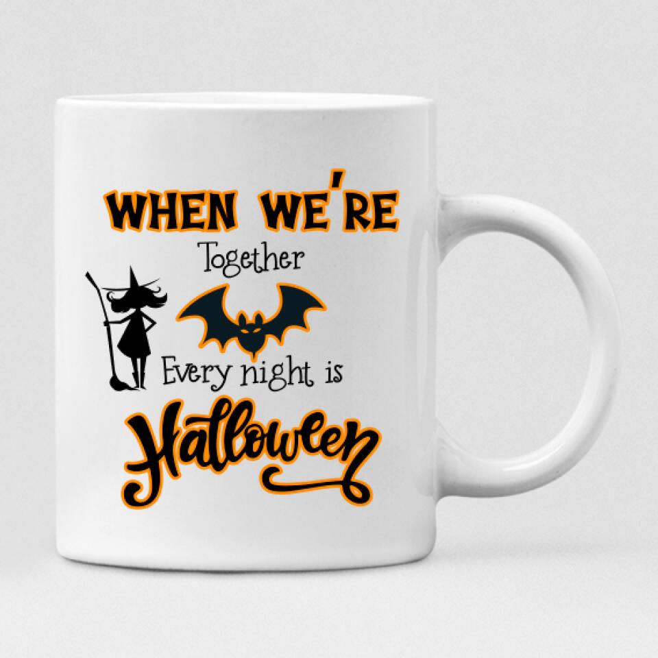 Besties Take Halloween - " When We’re Together Every Night Is Halloween  " Personalized Mug - VIEN-CML-20220221-01