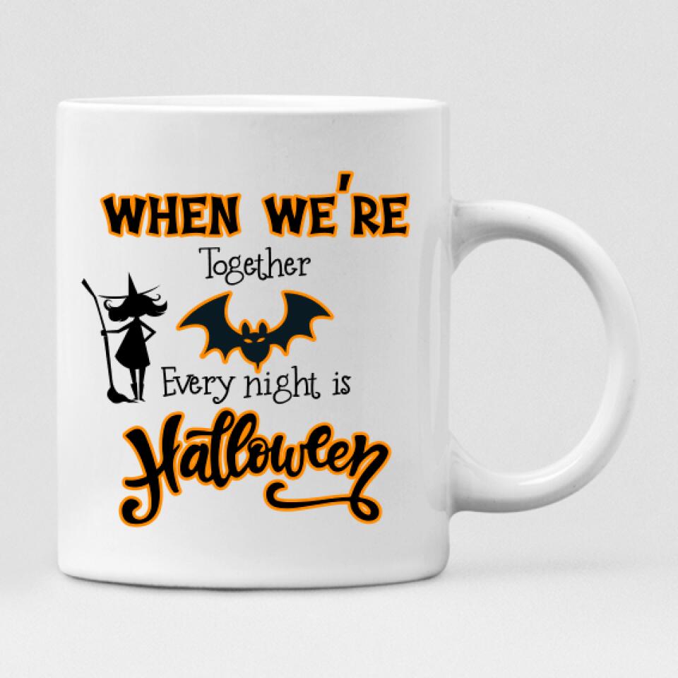 Besties Halloween Party - " When We’re Together Every Night Is Halloween " Personalized Mug - VIEN-CML-20220216-01