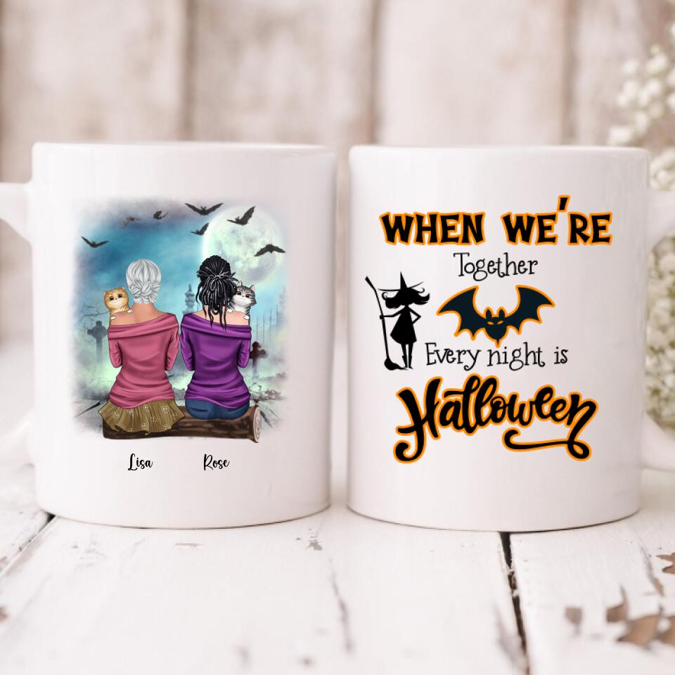Halloween Costume Girls & Cats - " When We’re Together Every Night Is Halloween " Personalized Mug - CUONG-CML-20220108-02
