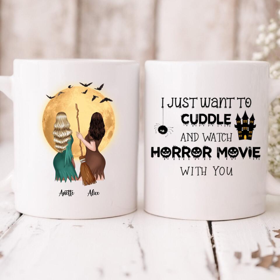 Halloween Besties - " I Just Want To Cuddle And Watch Horror Movie With You " Personalized Mug - CUONG-CML-20220108-03