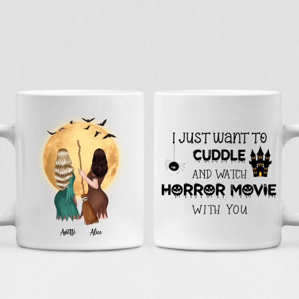 Halloween Besties - " I Just Want To Cuddle And Watch Horror Movie With You " Personalized Mug - CUONG-CML-20220108-03
