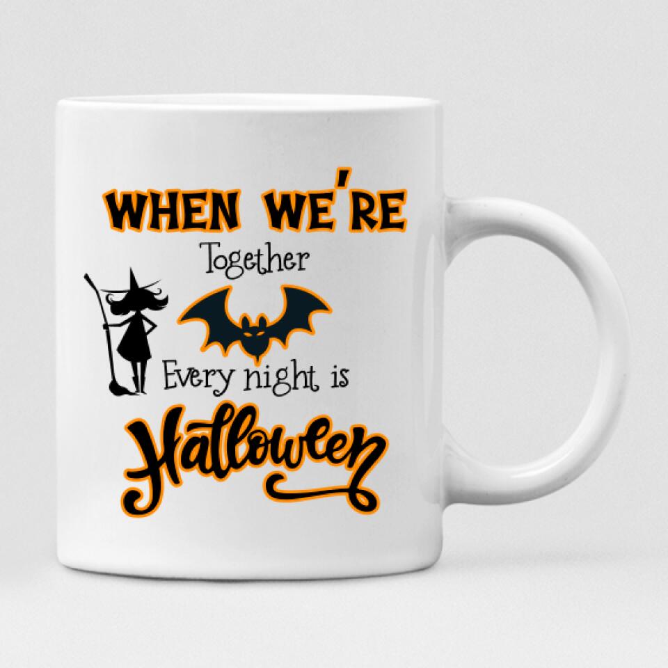 Halloween Besties - " When We’re Together Every Night Is Halloween " Personalized Mug - CUONG-CML-20220108-03