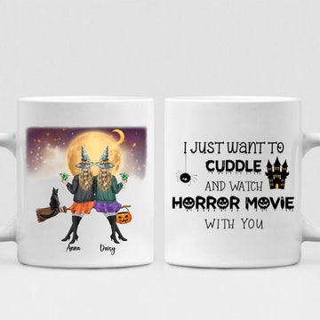Besties Halloween Day - " I Just Want To Cuddle And Watch Horror Movie With You " Personalized Mug - VIEN-CML-20220107-02