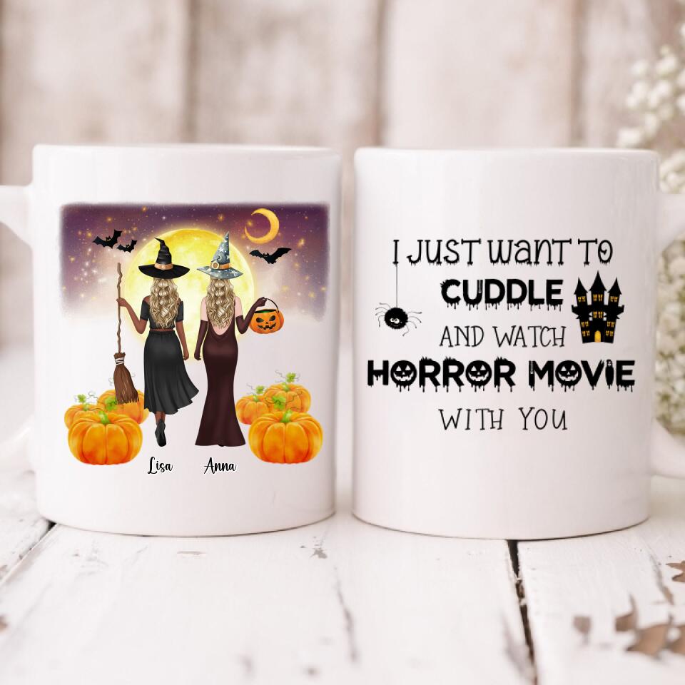 Besties Halloween - " I Just Want To Cuddle And Watch Horror Movie With You " Personalized Mug - VIEN-CML-20220105-02