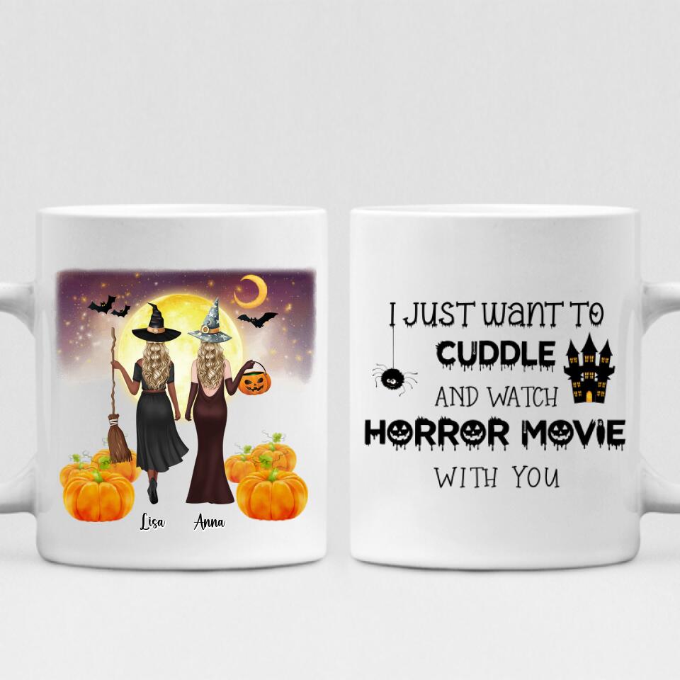 Besties Halloween - " I Just Want To Cuddle And Watch Horror Movie With You " Personalized Mug - VIEN-CML-20220105-02