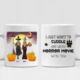 Besties Halloween - " I Just Want To Cuddle And Watch Horror Movie With You " Personalized Mug - VIEN-CML-20220105-02