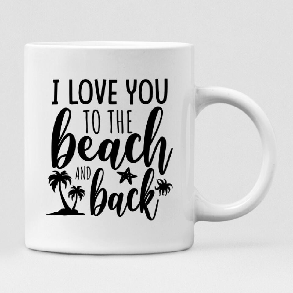 Beach Girls Best Friend - " I Love You To The Beach & Back " Personalized Mug  - PHUOC-CML-20220216-02