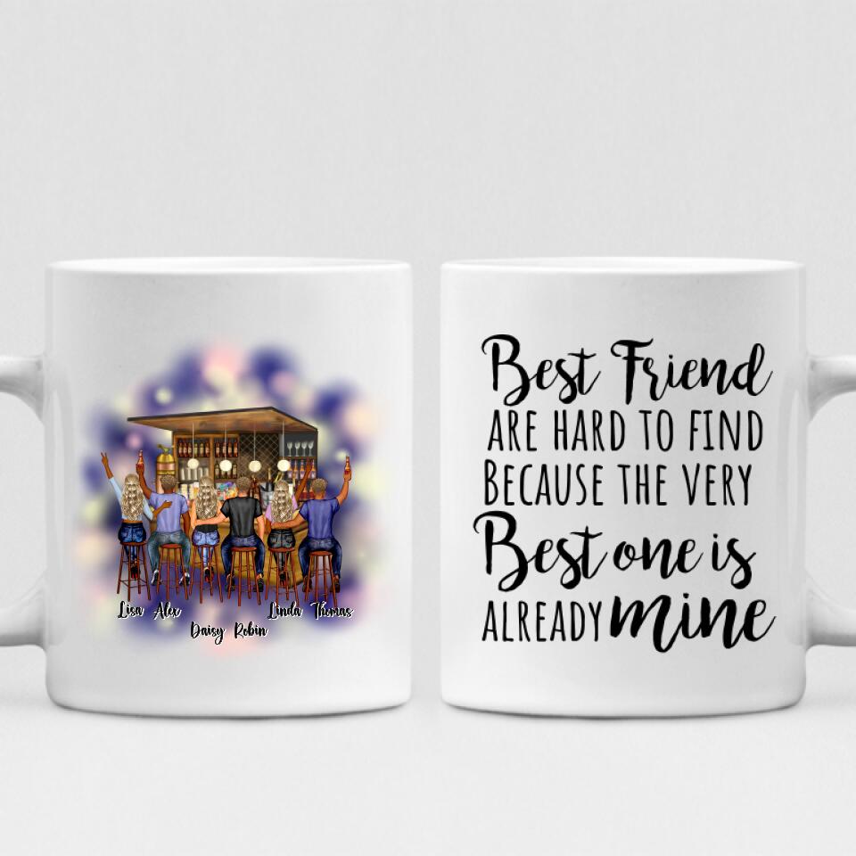 Best Friends Having Fun Pub Bar- " Best Friend Are Hard To Find Because The Very Best One Is Already Mine " Personalized Mug - VIEN-CML-20220211-01