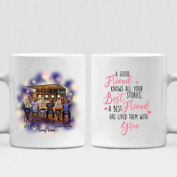 Best Friends Having Fun Pub Bar- " A Good Friend Knows All Your Best Stories. A Best Friend Has Lived Them With You " Personalized Mug - VIEN-CML-20220211-01