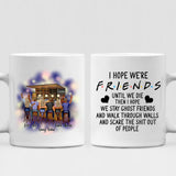 Best Friends Having Fun Pub Bar- " I Hope We're Friends Until We Die Then I Hope We Stay Ghost Friends And Walk Through Walls And Scare The Shit Out Of People " Personalized Mug - VIEN-CML-20220211-01