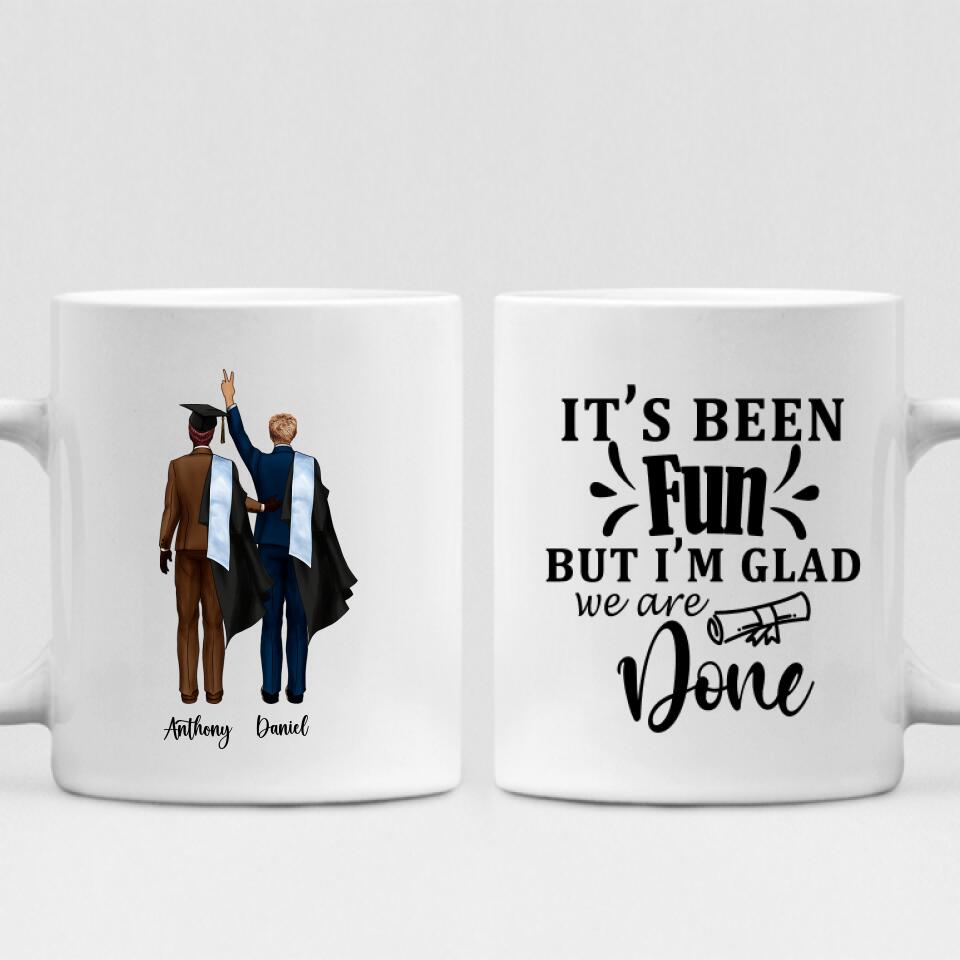 Graduation Boys - " It’s Been Fun But I’m Glad We Are Done " Personalized Mug - CUONG-CML-20220115-01
