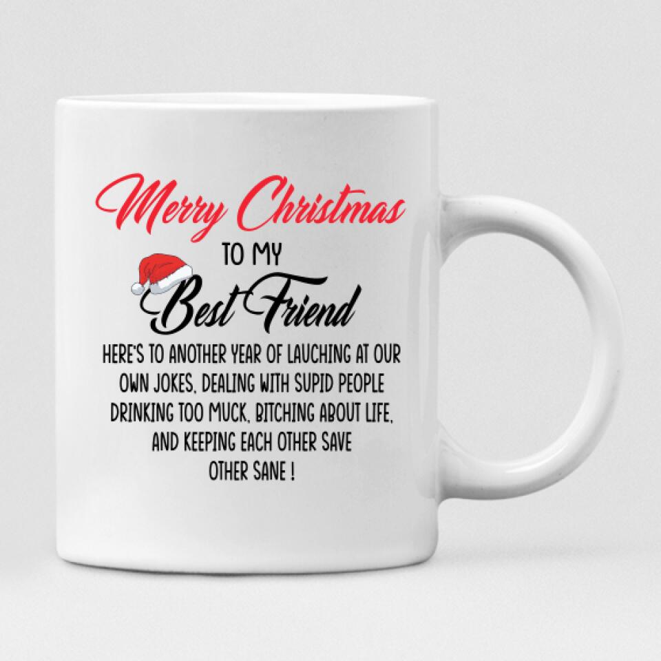Xmas With Besties - " Merry Christmas To My Best Friend Here’s To Another Year Of... " Personalized Mug - PHUOC-CML-20220217-02