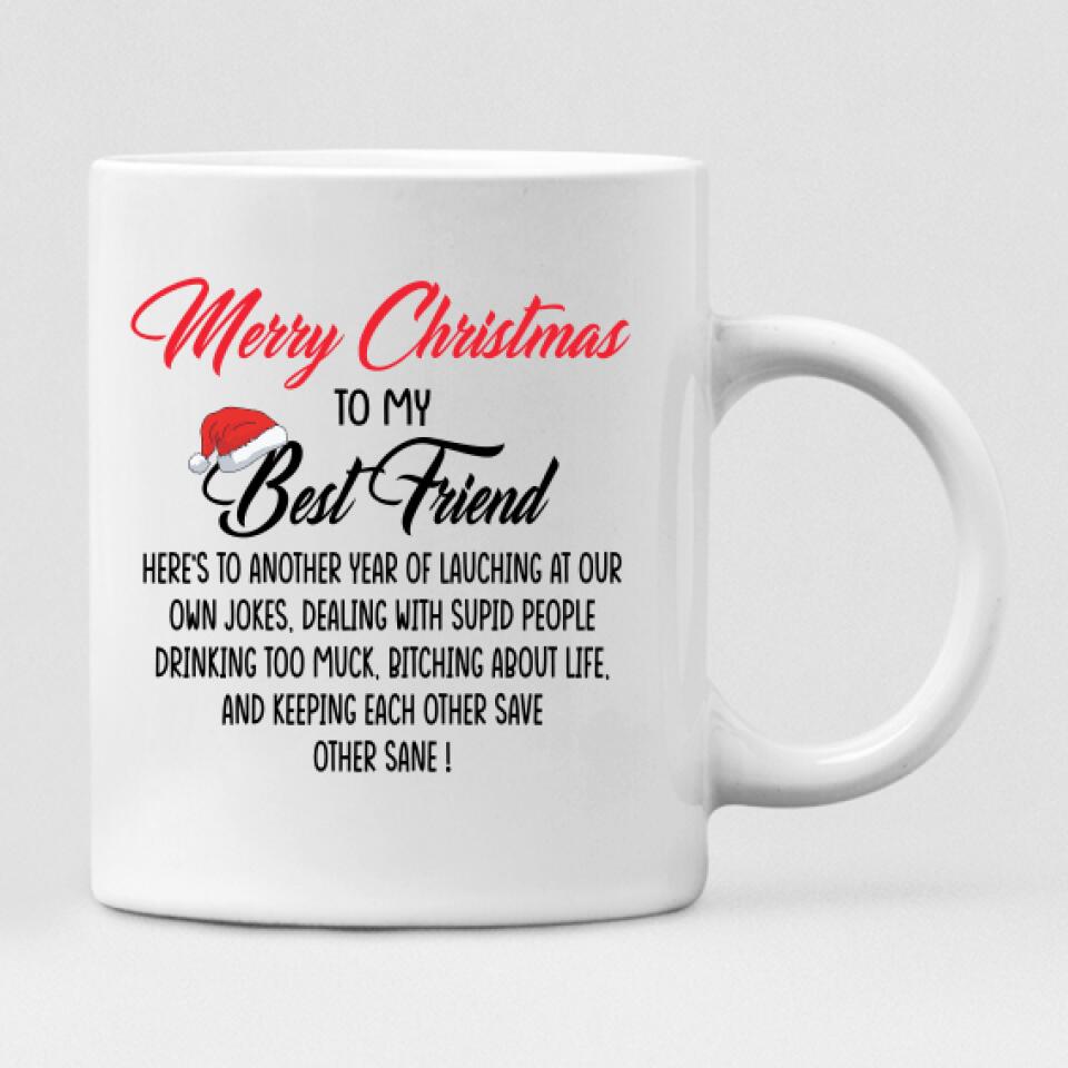 Christmas Best Friends - " Merry Christmas To My Best Friend Here’s To Another Year Of... " Personalized Mug -NGUYEN-CML-20220108-03
