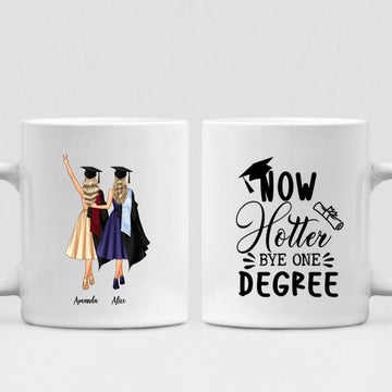 Graduation Besties - " Now Hotter By One Degree " Personalized Mug - CUONG-CML-20220114-03